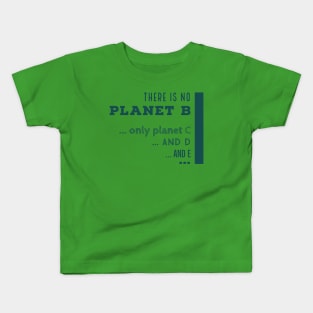 There is n o planet B Kids T-Shirt